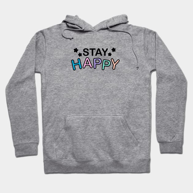 Stay Happy Wording Hoodie by Cato99